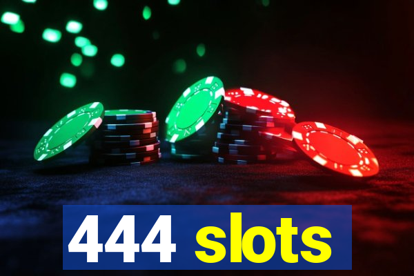 444 slots